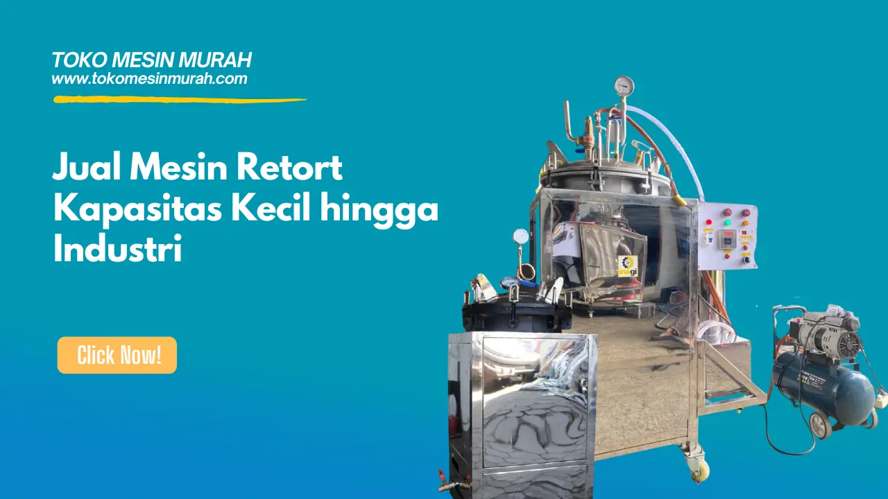 Jual Mesin Retort Kapasitas Kecil hingga Industri