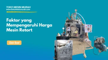 Faktor yang Mempengaruhi Harga Mesin Retort