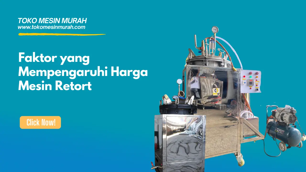 Faktor yang Mempengaruhi Harga Mesin Retort