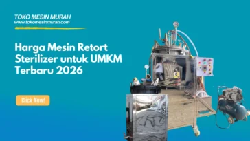 Harga Mesin Retort Sterilizer untuk UMKM Terbaru 2026