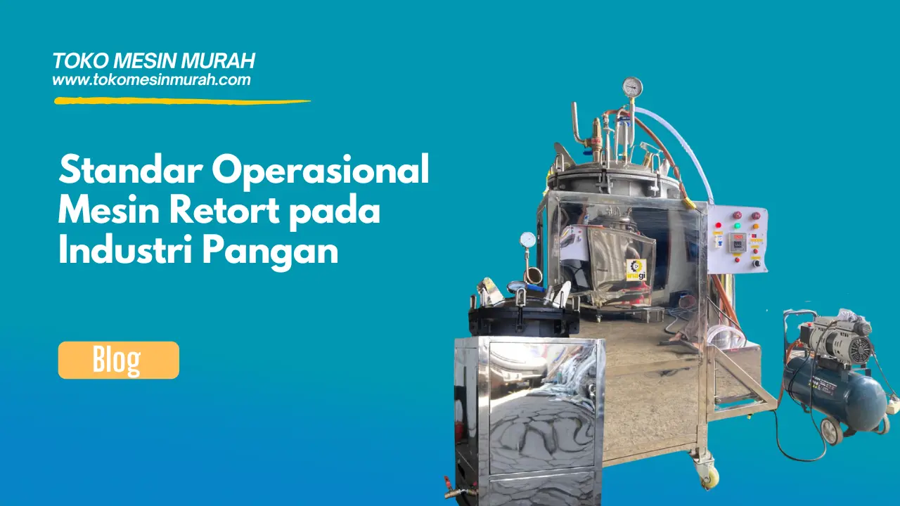 Standar Operasional Mesin Retort pada Industri Pangan