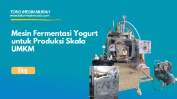Mesin Fermentasi Yogurt untuk Produksi Skala UMKM