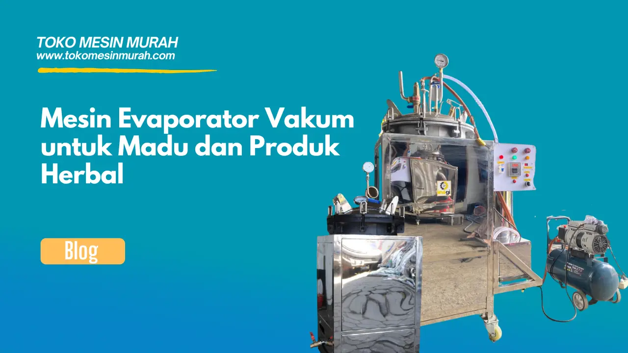 Mesin Evaporator Vakum untuk Madu dan Produk Herbal