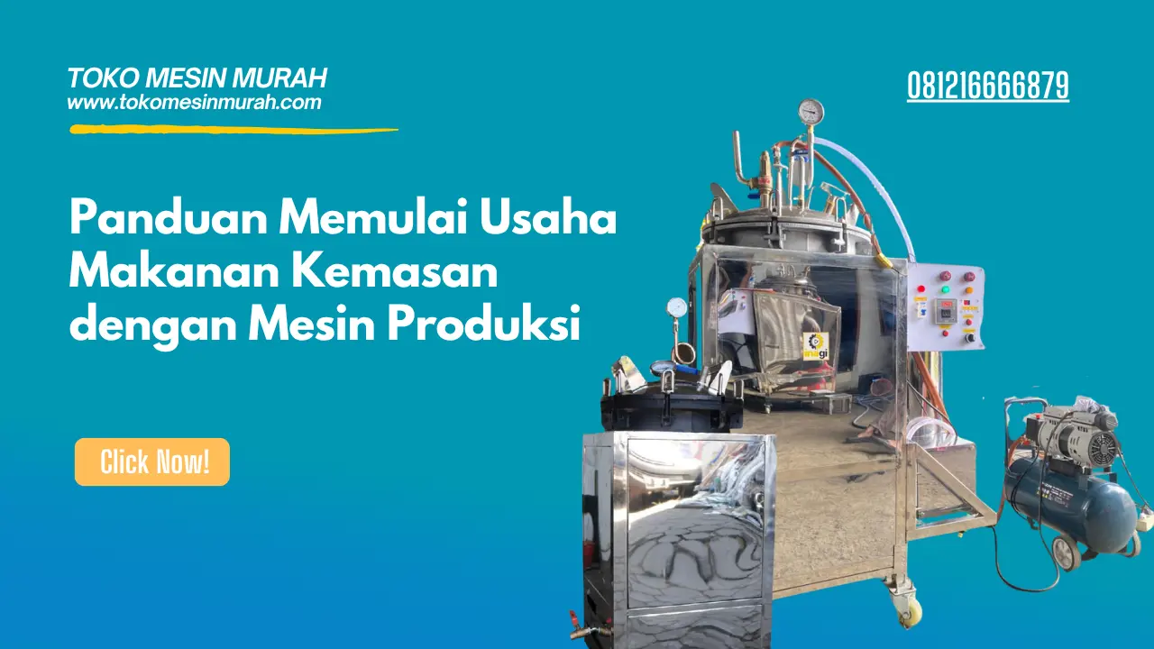 Panduan Memulai Usaha Makanan Kemasan dengan Mesin Produksi