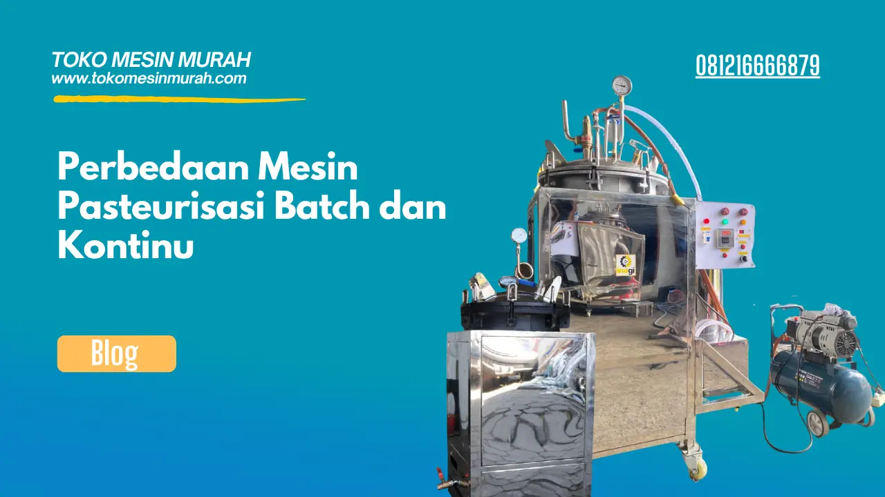Perbedaan Mesin Pasteurisasi Batch dan Kontinu
