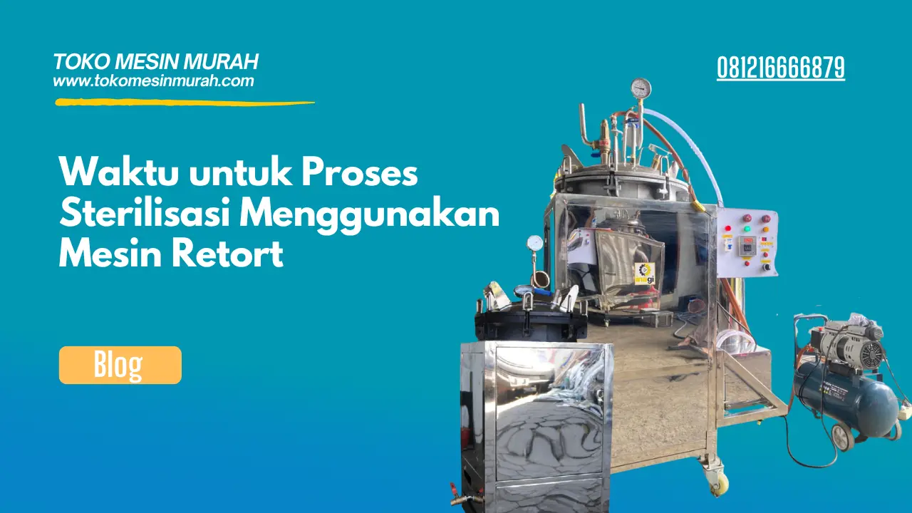Waktu untuk Proses Sterilisasi Menggunakan Mesin Retort