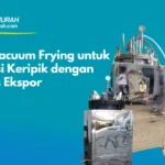 Mesin Vacuum Frying untuk Produksi Keripik dengan Kualitas Ekspor