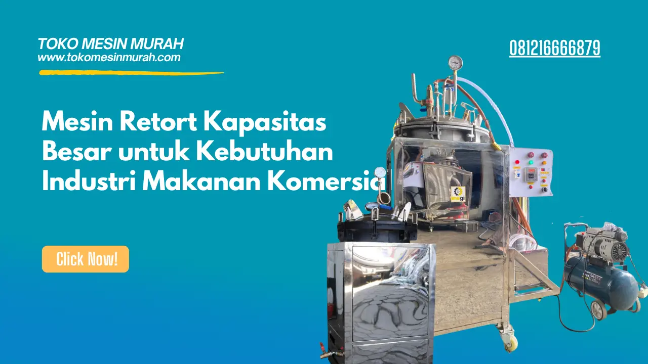Mesin Retort Kapasitas Besar untuk Kebutuhan Industri Makanan Komersial